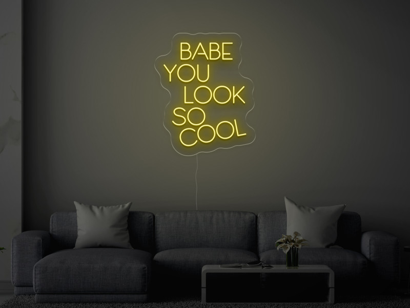 BABE YOU LOOK SO COOL - Neon LED Schild